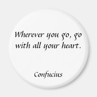 Wherever you go, go with all your heart., Confu... Magnet