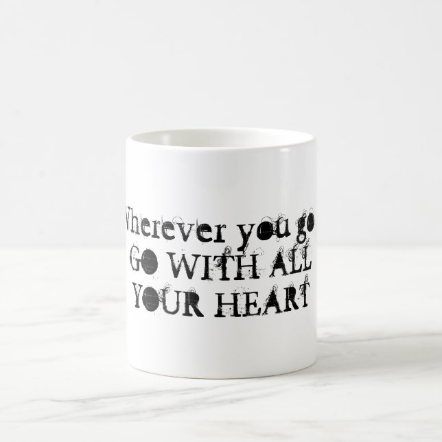 Wherever You Go ... Go With All Your Heart Mug (Center)