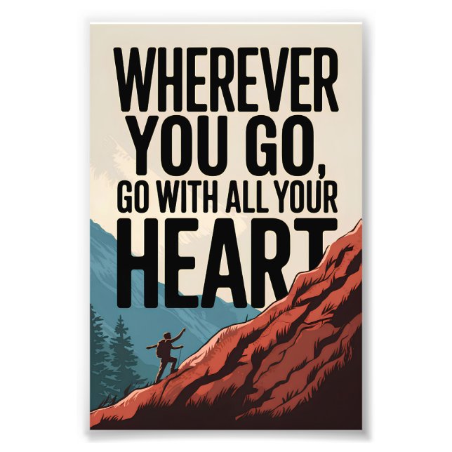 Wherever you go, go with all your heart photo print (Front)