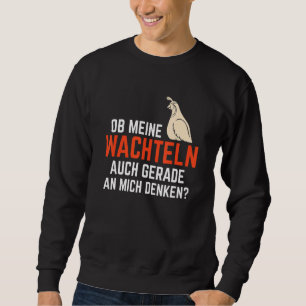 Whether Quail An Mich Denken Bird Breeder Quail Sweatshirt