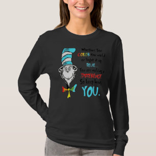 Whether You Colour The World Or Light It Up Blue T-Shirt