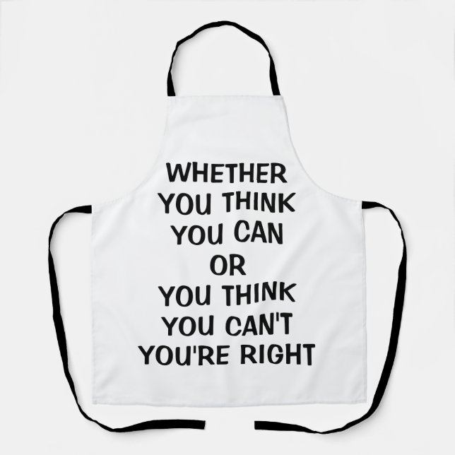 Whether you think you can or you think you can't  apron (Front)