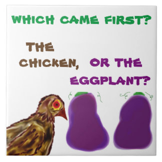 which came first? the chicken, or eggplant? Tile