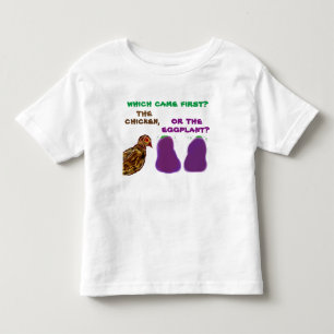 which came first? the chicken or the eggplant? Tee