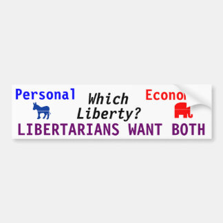 Which Liberty? LIBERTARIANS WANT BOTH Bumper Sticker