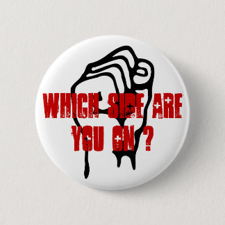 Which Side Are You On? Raised Fist 2 Inch Round Button