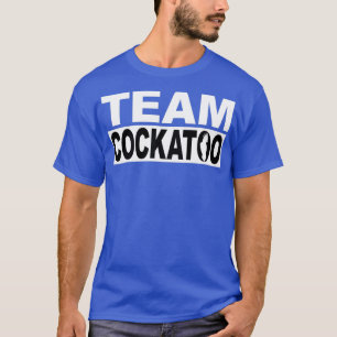 Which Team are you on Team Cockatoo an original de T-Shirt