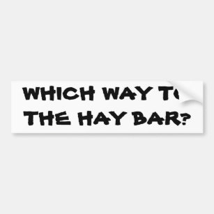 Which Way To the Hay Bar Horse Trailer Bumper Sticker