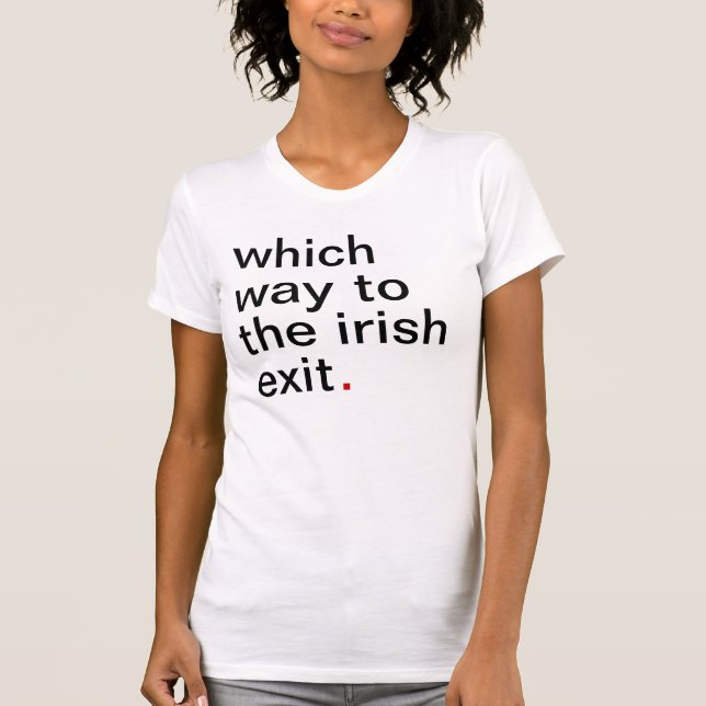 which way to the irish exit. T-Shirt (Front)