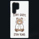 Whimsical Bear with Positive Kindness Quote Samsung Galaxy Case<br><div class="desc">Wrap yourself in comfort and compassion with this incredibly sweet "Stay Cozy, Stay Kind" graphic. Featuring an adorable, content bear all snuggled up in a hoodie, this design serves as a gentle reminder for both self-care and kindness to others. It’s the perfect, heartwarming message to promote a peaceful and positive...</div>