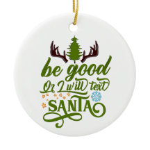 Whimsical Christmas Charm: 'Be Good or I Will Text