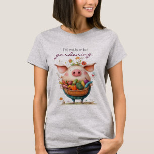 Whimsical Cute Pig "I'd Rather Be Gardening" T-Shirt