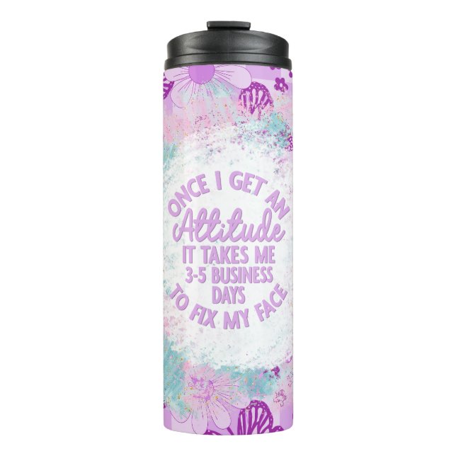Whimsical Floral Design With Attitude Quote Thermal Tumbler (Front)