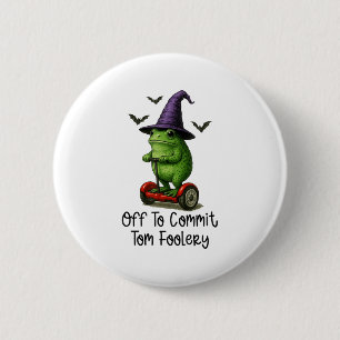 Whimsical Frog Wizard Off To Commit Tom Foolery Fr 2 Inch Round Button