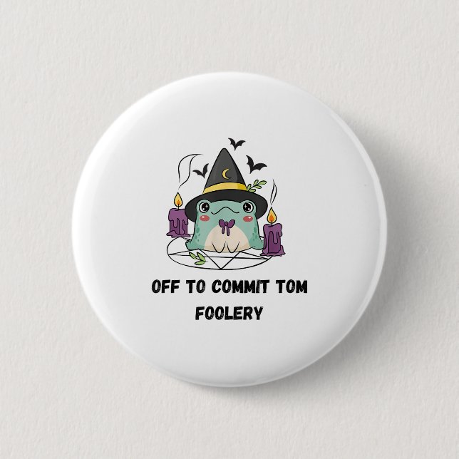 Whimsical Frog Wizard Off To Commit Tom Foolery Fr 2 Inch Round Button (Front)