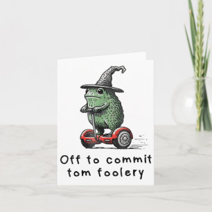 Whimsical Frog Wizard Off To Commit Tom Foolery Fr Card
