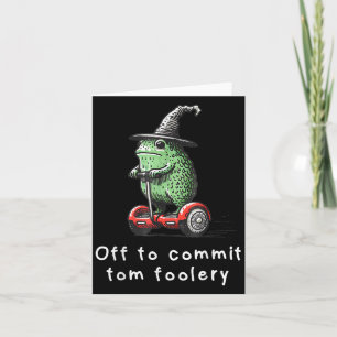 Whimsical Frog Wizard Off To Commit Tom Foolery Fr Card