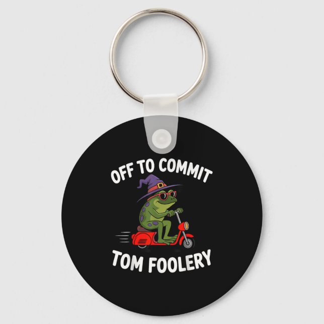 Whimsical Frog Wizard Off To Commit Tom Foolery Fr Keychain (Front)