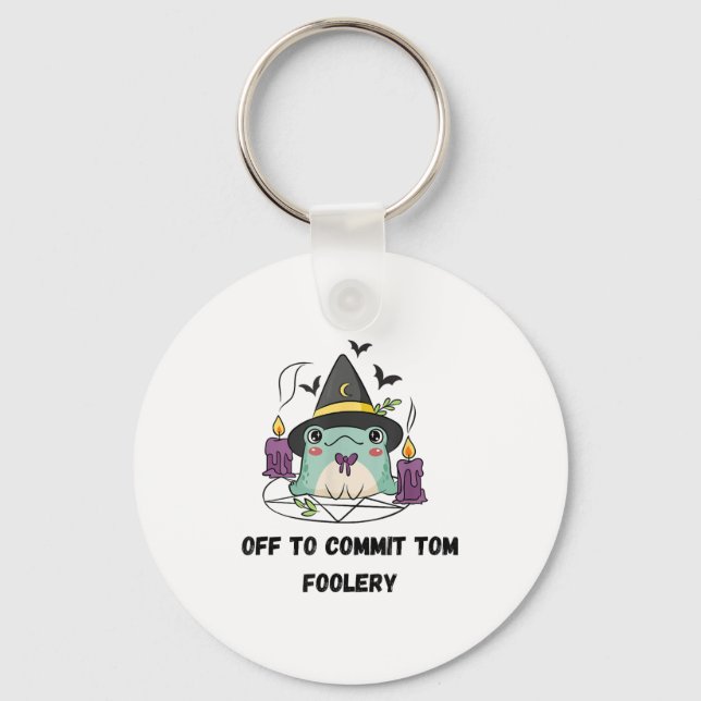 Whimsical Frog Wizard Off To Commit Tom Foolery Fr Keychain (Front)