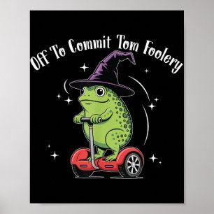 Whimsical Frog Wizard Off To Commit Tom Foolery Fr Poster