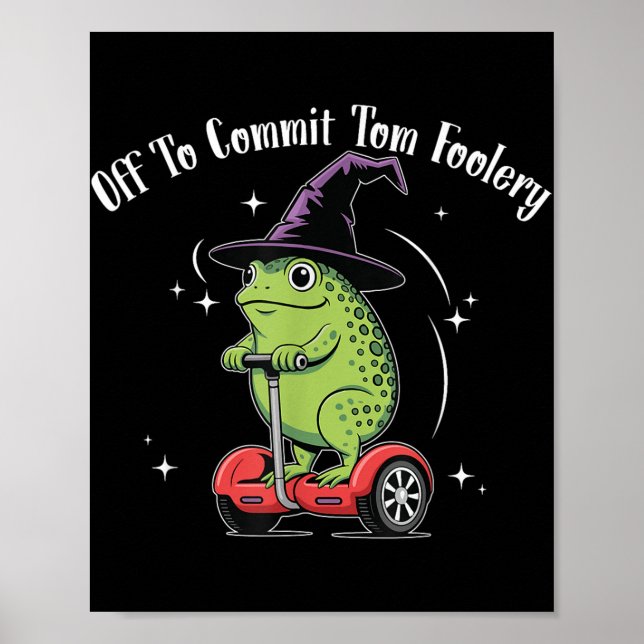 Whimsical Frog Wizard Off To Commit Tom Foolery Fr Poster (Front)