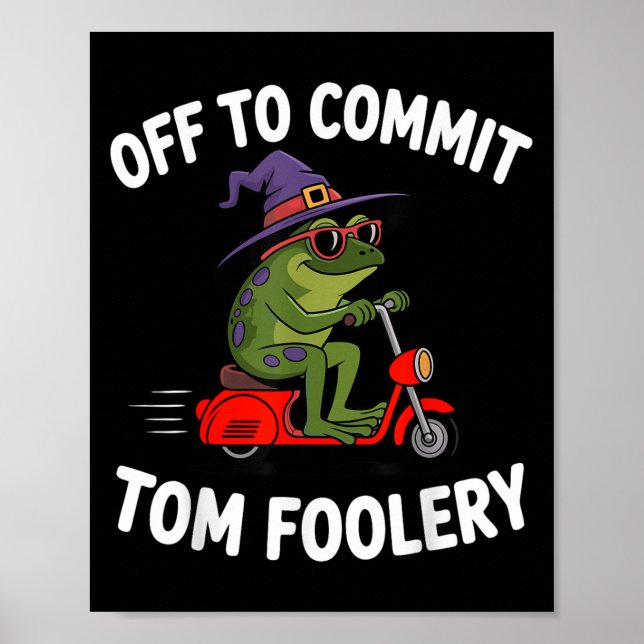 Whimsical Frog Wizard Off To Commit Tom Foolery Fr Poster (Front)
