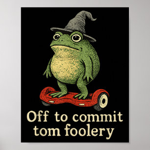 Whimsical Frog Wizard Off To Commit Tom Foolery Fr Poster
