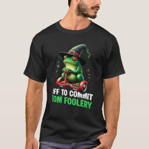 Whimsical Frog Wizard Off to Commit Tom Foolery Fr T-Shirt