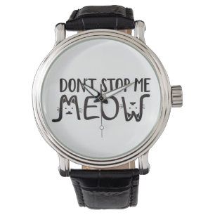 Whimsy Don't Stop Me   Cat Black White Typography Watch