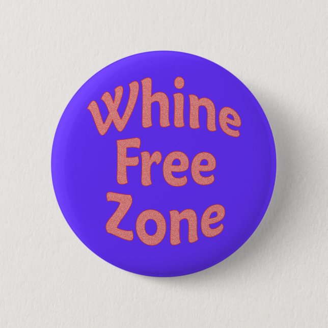 Whine Free Zone 2 Inch Round Button (Front)