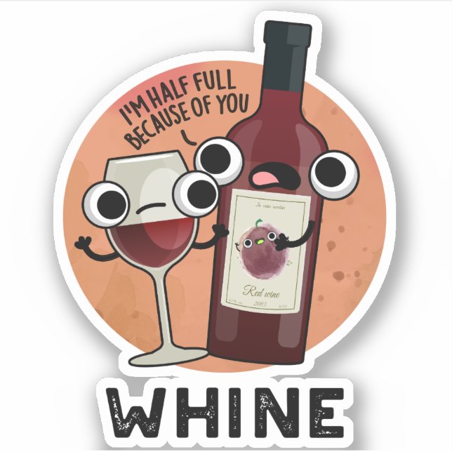 Whine Funny Wine Pun  (Front)