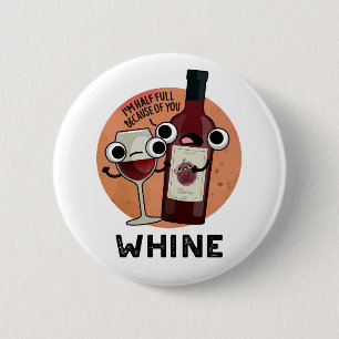 Whine Funny Wine Pun 2 Inch Round Button