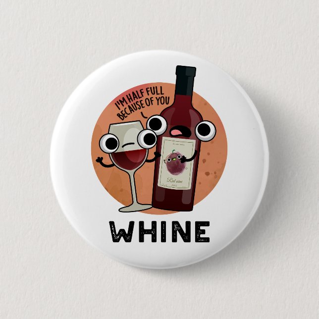 Whine Funny Wine Pun  2 Inch Round Button (Front)