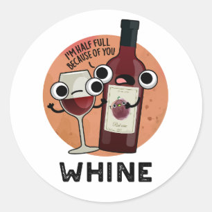 Whine Funny Wine Pun  Classic Round Sticker