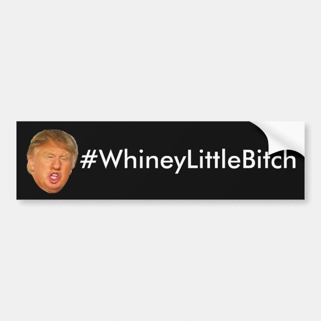 #WhineyLittleBitch Bumper Sticker (Front)