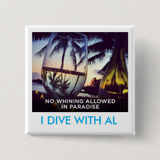Whining Not Allowed In Paradise, I Dive With Al 2 Inch Square Button