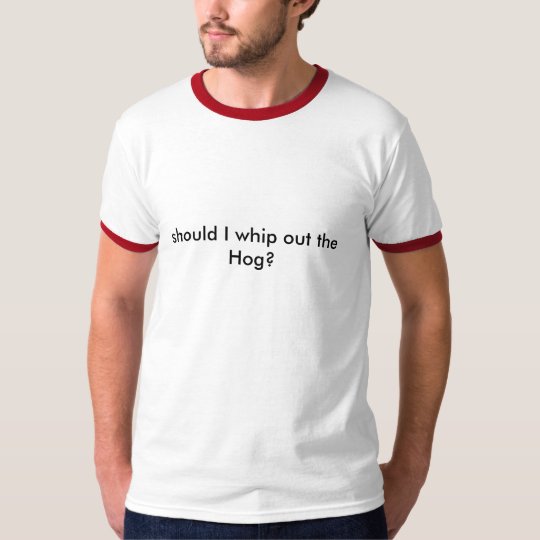 Whip it out? T-Shirt
