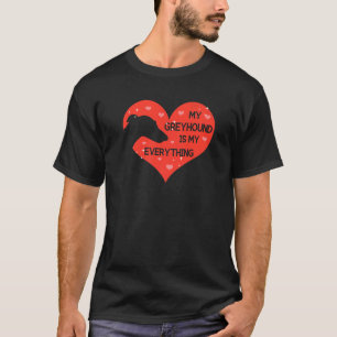 whippet for My Greyhound is my everything T-Shirt