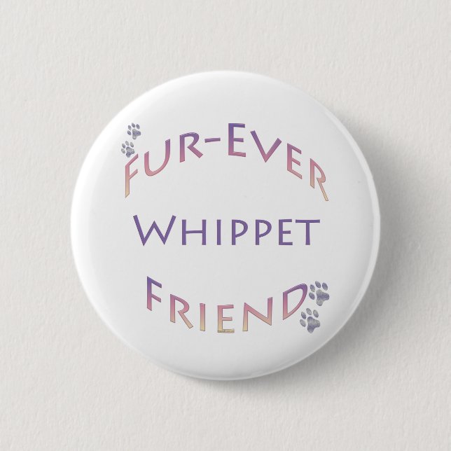 Whippet Furever Friend 2 Inch Round Button (Front)