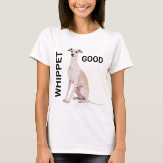 Whippet Good T-Shirt