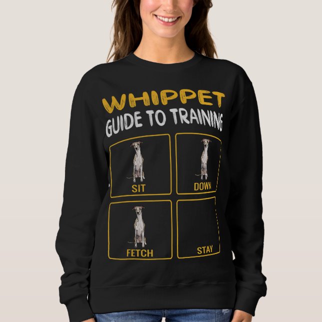whippet guide to training dog obedience sweatshirt (Front)