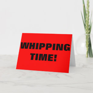 WHIPPING TIME! CARD
