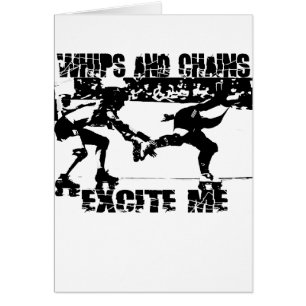 whips and chains excite me