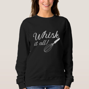 Whisk It All Sweatshirt