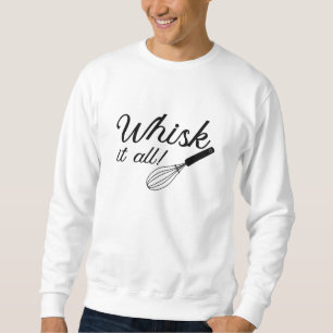Whisk It All Sweatshirt