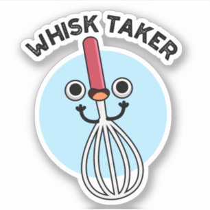 Whisk Take Funny Baking Pun 