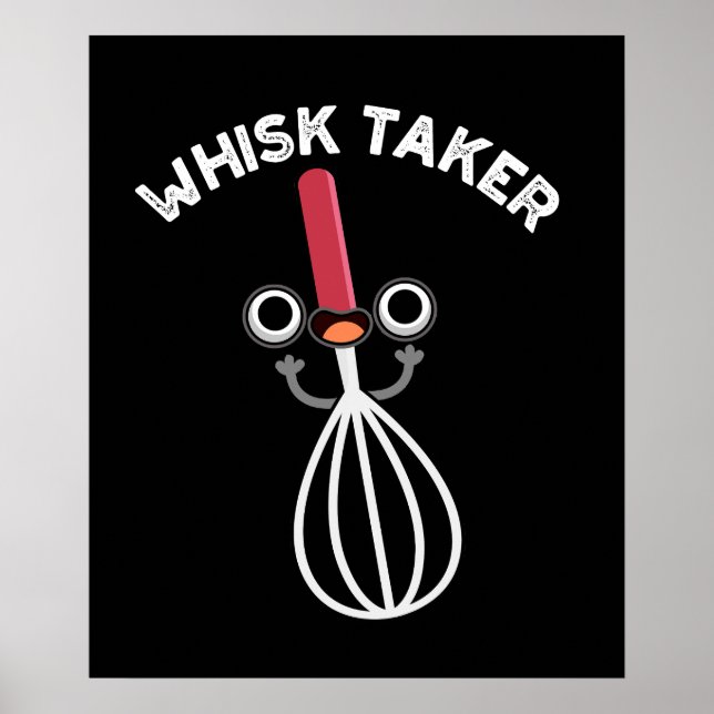 Whisk Take Funny Baking Pun Dark BG Poster (Front)