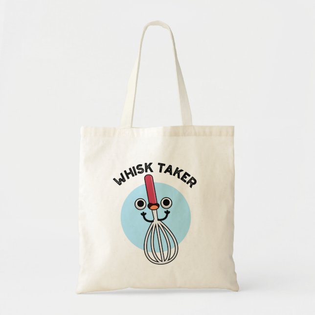 Whisk Take Funny Baking Pun  Tote Bag (Front)