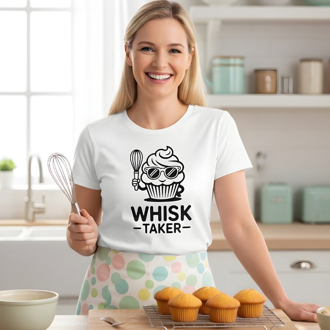 Whisk Taker – Funny Baking Cupcake Design T-Shirt (Creator Uploaded)