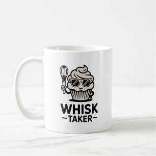 Whisk Taker Mug – Funny Baking Gift for Bold Cooks